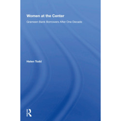 Women At The Center: Grameen Bank Borrowers After One Decade