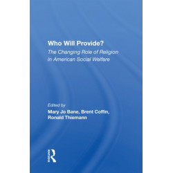 Who Will Provide? The Changing Role Of Religion In American Social Welfare