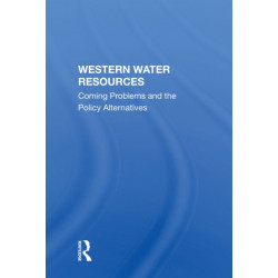 Western Water Resources: Coming Problems And The Policy Alternatives
