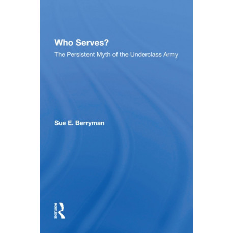 Who Serves?: The Persistent Myth Of The Underclass Army