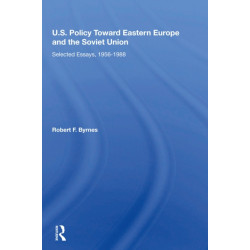 U.S. Policy Toward Eastern Europe And The Soviet Union: Selected Essays, 1956-1988