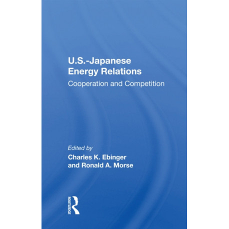U.S.-Japanese Energy Relations: Cooperation And Competition