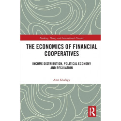 The Economics of Financial Cooperatives: Income Distribution, Political Economy and Regulation