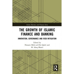 The Growth of Islamic Finance and Banking: Innovation, Governance and Risk Mitigation