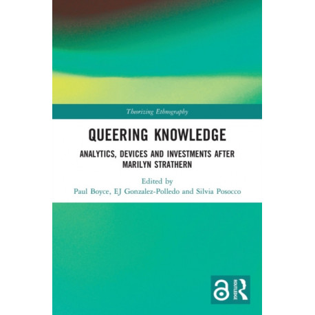 Queering Knowledge: Analytics, Devices, and Investments after Marilyn Strathern
