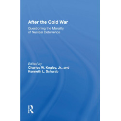 After The Cold War: Questioning The Morality Of Nuclear Deterrence