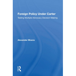 Foreign Policy Under Carter: Testing Multiple Advocacy Decision Making
