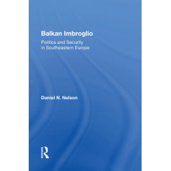Balkan Imbroglio: Politics And Security In Southeastern Europe