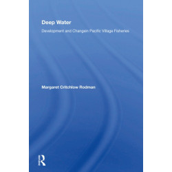 Deep Water: Development And Change In Pacific Village Fisheries