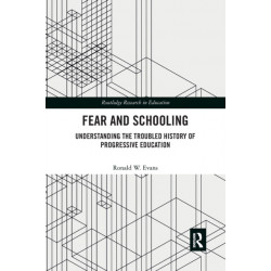 Fear and Schooling: Understanding the Troubled History of Progressive Education