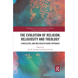 The Evolution of Religion, Religiosity and Theology: A Multi-Level and Multi-Disciplinary Approach
