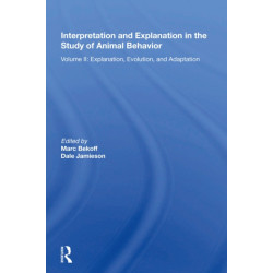 Interpretation And Explanation In The Study Of Animal Behavior: Volume I, Interpretation, Intentionality, And Communication