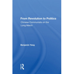 From Revolution To Politics: Chinese Communists On The Long March