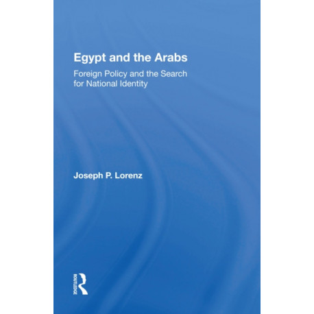 Egypt And The Arabs: Foreign Policy And The Search For National Identity