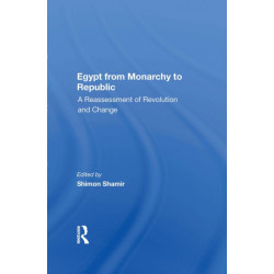 Egypt From Monarchy To Republic: A Reassessment Of Revolution And Change
