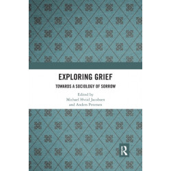 Exploring Grief: Towards a Sociology of Sorrow