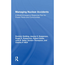 Managing Nuclear Accidents: A Model Emergency Response Plan For Power Plants And Communities