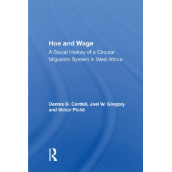 Hoe And Wage: A Social History Of A Circular Migration System In West Africa