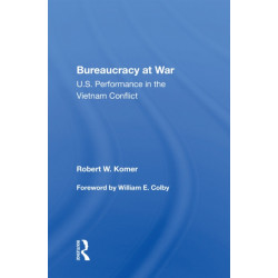 Bureaucracy At War: U.s. Performance In The Vietnam Conflict