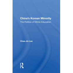 China's Korean Minority: The Politics Of Ethnic Education