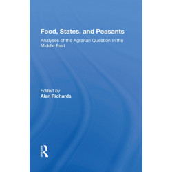 Food, States, And Peasants: Analyses Of The Agrarian Question In The Middle East