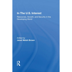 In The U.S. Interest: Resources, Growth, And Security In The Developing World