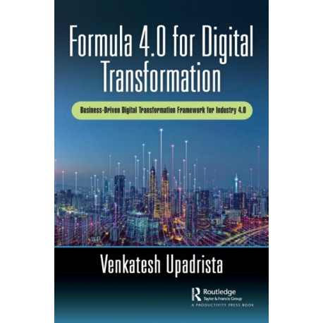 Formula 4.0 for Digital Transformation: A Business-Driven Digital Transformation Framework for Industry 4.0