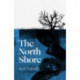 The North Shore: 'An enticing, wrack-like tangle of myth, mystery and the power of the sea and its stories' Kiran Millwood Hargrave