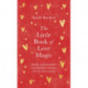 The Little Book of Love Magic: Spells, enchantments and rituals to honour love in all its forms