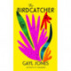 The Birdcatcher: FINALIST FOR THE 2022 NATIONAL BOOK AWARD