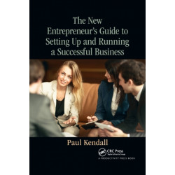 The New Entrepreneur's Guide to Setting Up and Running a Successful Business