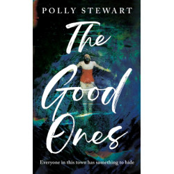 The Good Ones: A gripping page-turner about a missing woman and dark secrets in a small town