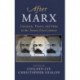 After Marx: Literature, Theory, and Value in the Twenty-First Century