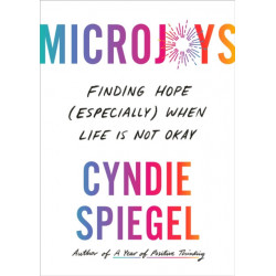 Microjoys: Finding Hope (Especially) When Life is Not Okay