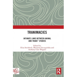 Tranimacies: Intimate Links Between Animal and Trans* Studies