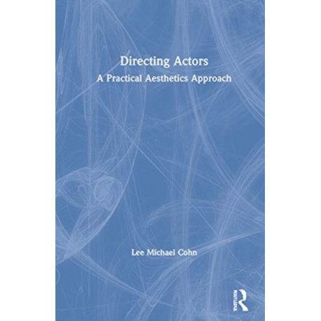 Directing Actors: A Practical Aesthetics Approach