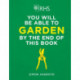 RHS You Will Be Able to Garden By the End of This Book: A foolproof step-by-step guide to gardening