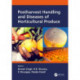 Postharvest Handling and Diseases of Horticultural Produce