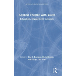Applied Theatre with Youth: Education, Engagement, Activism