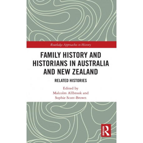 Family History and Historians in Australia and New Zealand: Related Histories