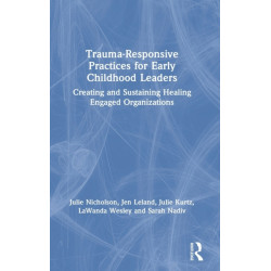 Trauma-Responsive Practices for Early Childhood Leaders: Creating and Sustaining Healing Engaged Organizations