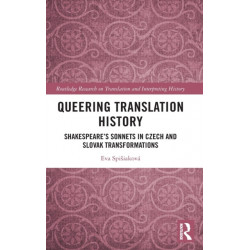 Queering Translation History: Shakespeare’s Sonnets in Czech and Slovak Transformations