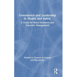 Governance and Leadership in Health and Safety: A Guide for Board Members and Executive Management