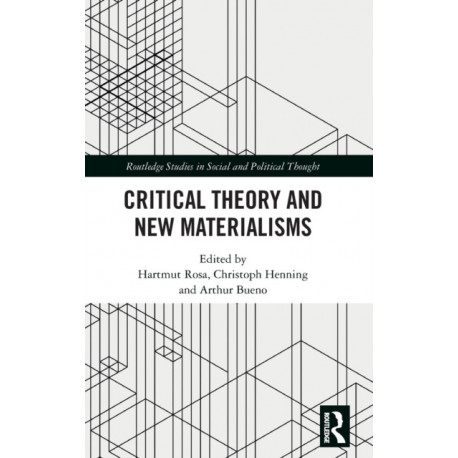 Critical Theory and New Materialisms