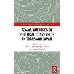 Tenko: Cultures of Political Conversion in Transwar Japan