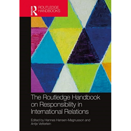 The Routledge Handbook on Responsibility in International Relations