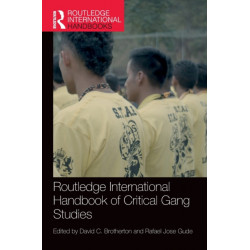 Routledge International Handbook of Critical Gang Studies