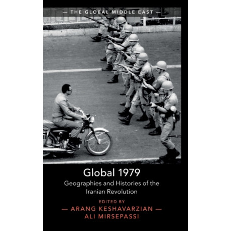 Global 1979: Geographies and Histories of the Iranian Revolution