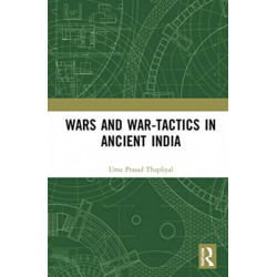 Wars and War-Tactics in Ancient India