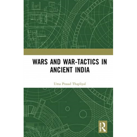 Wars and War-Tactics in Ancient India